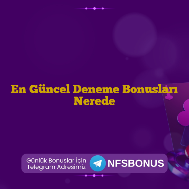 En Güncel Deneme Bonusları Nerede