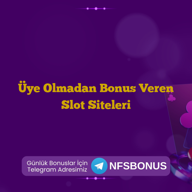 Üye Olmadan Bonus Veren Slot Siteleri